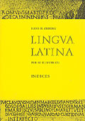 Lingva Latina per se illvstrata. 
Indices