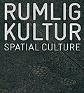 Rumlig kultur / Spatial Culture